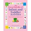 The Encyclopedia of Infant and Toddlers Activities for Children Birth to 3: Written by Teachers for Teachers