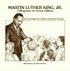 Martin Luther King, Jr.: A Biogrpahy for Young Children