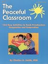The Peaceful Classroom: 162 Easy Activities to Teach Preschoolers Compassion and Cooperation