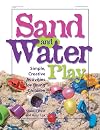 Sand and Water Play: Simple, Creative Activities for Young Children
