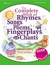 The Complete Book of Rhymes, Songs, Poems, Fingerplays, and Chants (Complete Book Series)
