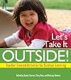 Let's Take It Outside!: Teacher-Created Activities for Outdoor Learning