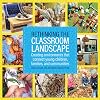 Rethinking the Classroom Landscape: Creating Environments That Connect Young Children, Families, and Communities
