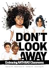 Don't Look Away: Embracing Anti-bias Classrooms