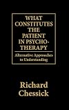 What Constitutes the Patient in Psycho-Therapy: Alternative Approaches to Understanding