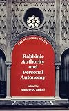Rabbinic Authority and Personal Autonomy (The Orthodox Forum Series)