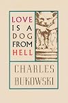 Love is a Dog from Hell: Poems, 1974-1977