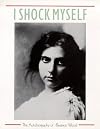 I Shock Myself: The Autobiography of Beatrice Wood