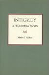 Integrity : a philosophical inquiry