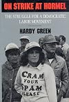 On Strike at Hormel: The Struggle for a Democratic Labor Movement