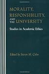 Morality, Responsibility, and the University: Studies in Academic Ethics