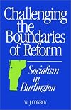 Challenging The Boundaries of Reform: Socialism in Burlington (Conflicts In Urban and Regional Development)
