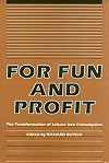For Fun and Profit: The Transformation of Leisure into Consumption