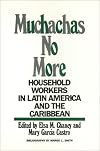Muchachas No More: Household Workers in Latin America and the Caribbean