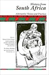 History from South Africa: Alternative Visions and Practices