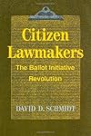 Citizen Lawmakers: The Ballot Initiative Revolution