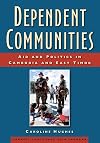 Dependent communities : aid and politics in Cambodia and East Timor