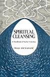 Spiritual Cleansing: A Handbook of Psychic Protection