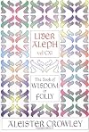 Liber Aleph Vel Cxi: The Book of Wisdom or Folly (The Equinox)