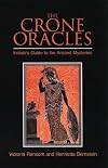 The Crone Oracles: Initiate's Guide to the Ancient Mysteries - Victoria Ransom