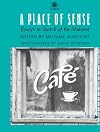A Place Of Sense: Essays In Search Of Midwest