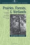 Prairies, Forests, and Wetlands: The Restoration of Natural Landscape Communities in Iowa (Bur Oak Book)