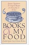 Books and My Food: Literary Quotations and Recipes for Every Year (Iowa Szathmary Culinary Arts)