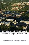 The University of Iowa Guide to Campus Architecture (Bur Oak Guide)