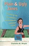 Plain and Ugly Janes: The Rise of the Ugly Woman in Contemporary American Fiction