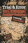 Trial & Error in Criminal Justice Reform: Learning from Failure (Urban Institute Press)
