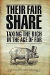THEIR FAIR SHARE TAXING THE RICH