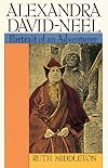 Alexandra David-Neel: Portait of an Adventurer