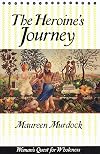 The Heroine's Journey: Woman's Quest for Wholeness