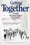 Getting Together: A Guide for Good Groups