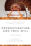 Predestination & Free Will: Four Views of Divine Sovereignty & Human Freedom
