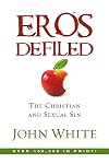 Eros Defiled: The Christian and Sexual Sin