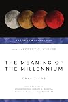 The Meaning of the Millennium: Four Views
