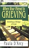 When your friend is grieving : building a bridge of love