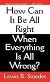 How Can It Be All Right When Everything Is All Wrong?