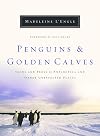 Penguins and Golden Calves: Icons and Idols in Antarctica and Other Unexpected Places (Wheaton Literary Series)
