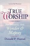 True Worship: Reclaiming the Wonder & Majesty