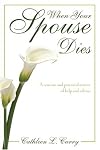 When Your Spouse Dies: A Concise and Practical Source of Help and Advice