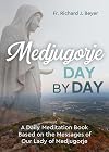 Medjugorje Day by Day: A Daily Meditation Book Based on the Messages of Our Lady of Medjugorje