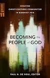 Becoming the People of God (SEANET 11): Creating Christ-centered Communities in Buddhist Asia