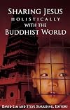 Sharing Jesus Holistically With The Buddhist World (SEANET)