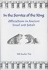 In the service of the king : officialdom in ancient Israel and Judah