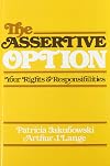The Assertive Option: Your Rights and Responsibilities
