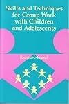 Skills and Techniques for Group Work With Children and Adolescents