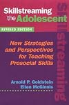 Skillstreaming the Adolescent: New Strategies and Perspectives for Teaching Prosocial Skills