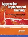 Aggression Replacement Training: A Comprehensive Intervention for Aggressive Youth, Third Edition (Revised and Expanded)(CD included)